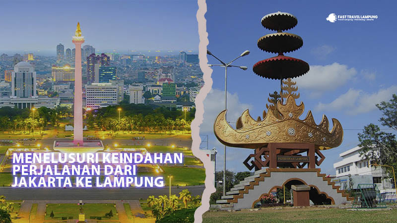 Menelusuri Keindahan Perjalanan dari Jakarta ke Lampung