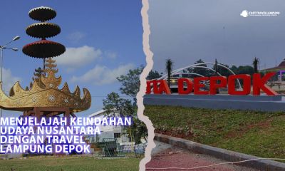 Menjelajah Keindahan Budaya Nusantara Dengan Travel  Lampung Depok
