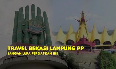 Travel Bekasi Lampung PP, Jangan Lupa Persiapkan Ini!